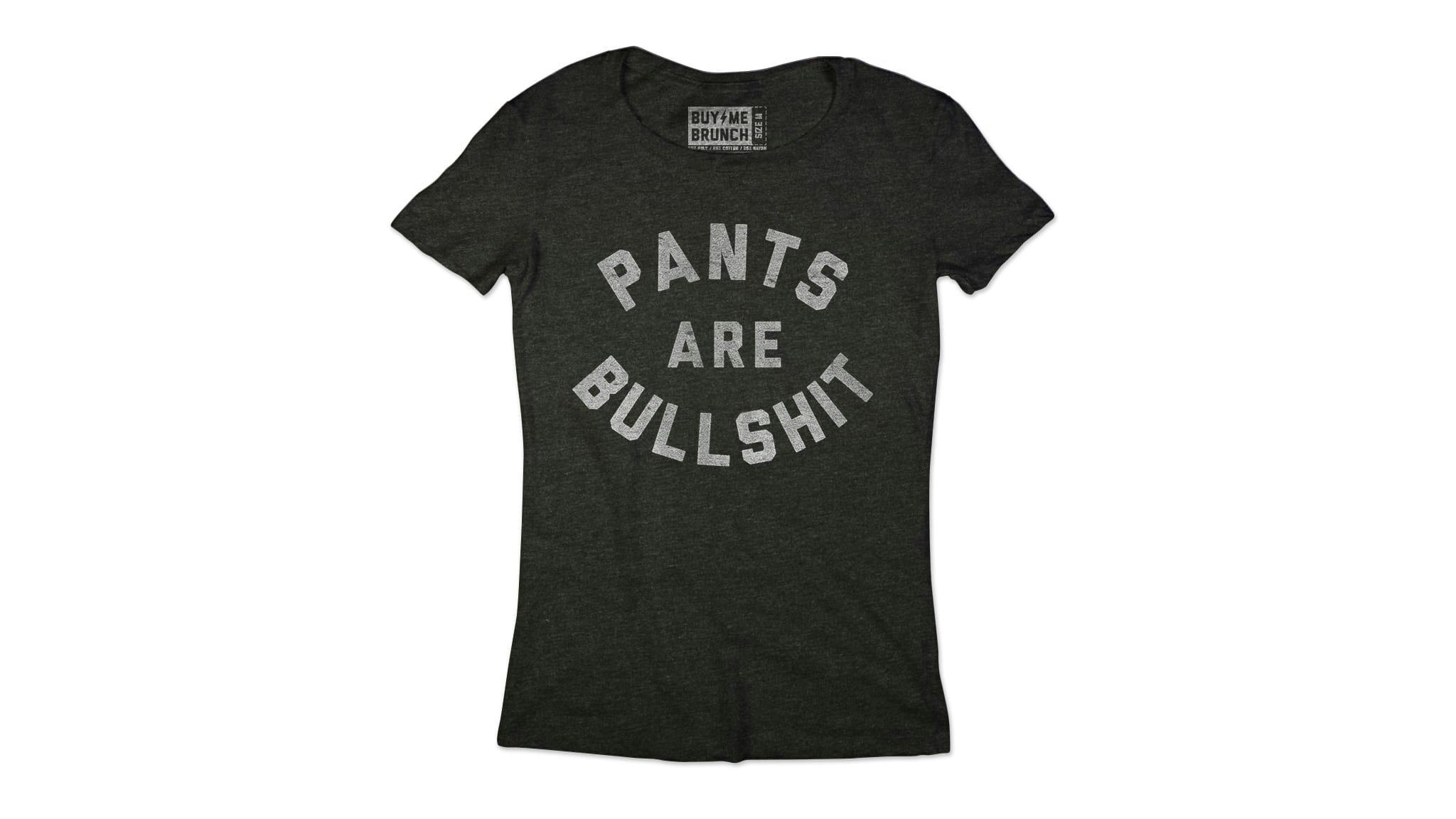 Pants Are Bullshit Tee